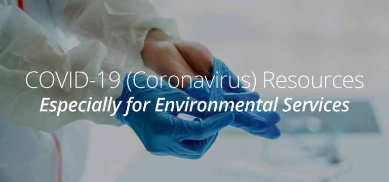 COVID-19 (Coronavirus) Resources Especially for Environmental Services